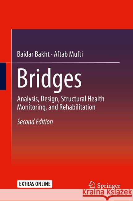 Bridges: Analysis, Design, Structural Health Monitoring, and Rehabilitation Bakht, Baidar 9783319178424 Springer - książka