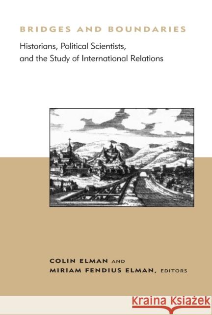 Bridges and Boundaries: Historians, Political Scientists, and the Study of International Relations Elman, Colin 9780262550390 MIT Press - książka