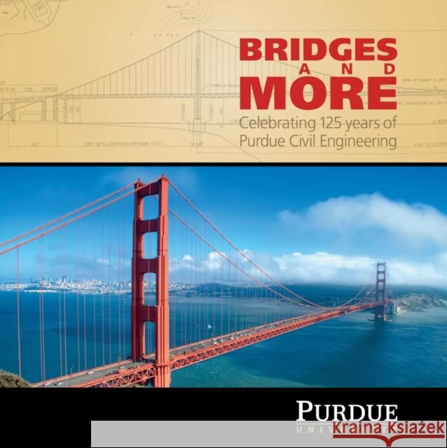 Bridges and More: Celebrating 125 Years of Civil Engineering at Purdue Klink, Angie 9781557536389 Purdue University Press - książka