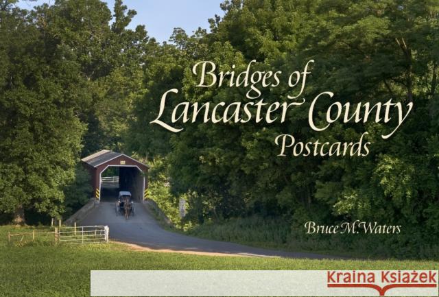 Bridges of Lancaster County Postcards Bruce M. Waters 9780764346729 Schiffer Publishing - książka