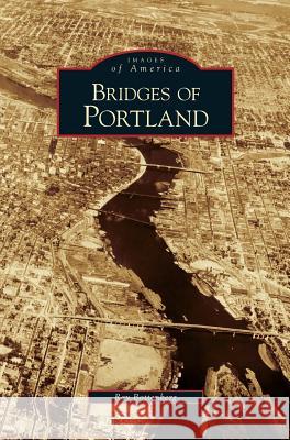 Bridges of Portland Ray Bottenberg 9781531630195 Arcadia Library Editions - książka