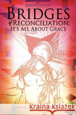 Bridges of Reconciliation: It's All About Grace Bruce Farrant, Linda Farrant 9781619965065 Xulon Press - książka