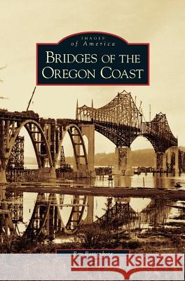 Bridges of the Oregon Coast Ray Bottenberg 9781531630065 Arcadia Library Editions - książka