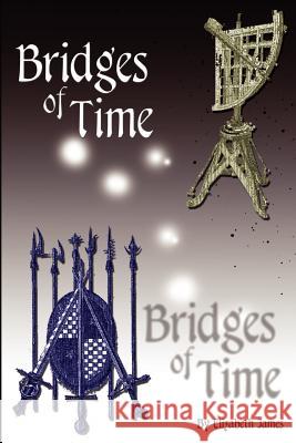 Bridges of Time Elizabeth James 9780759623798 Authorhouse - książka