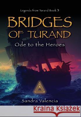 Bridges of Turand: Ode to the Heroes Sandra Valencia 9781633377073 Proving Press - książka