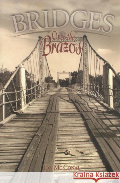 Bridges Over the Brazos Jon McConal 9780875653129 Texas Christian University Press - książka