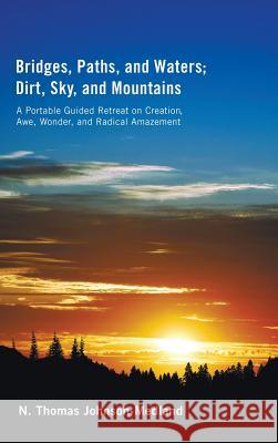 Bridges, Paths, and Waters; Dirt, Sky, and Mountains N Thomas Johnson-Medland 9781498256810 Resource Publications (CA) - książka
