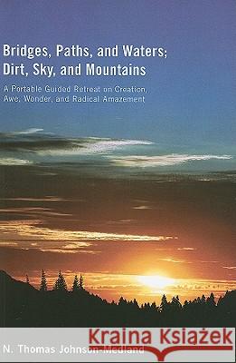 Bridges, Paths, and Waters; Dirt, Sky, and Mountains N. Thomas Johnson-Medland 9781608995561 Resource Publications - książka