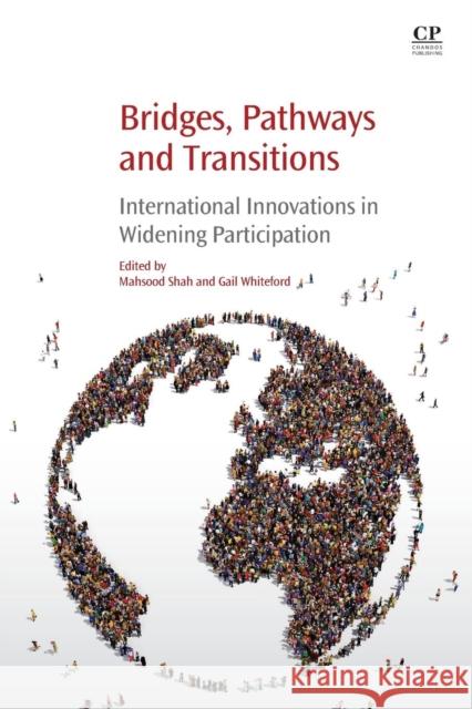 Bridges, Pathways and Transitions: International Innovations in Widening Participation Shah, Mahsood 9780081019214  - książka