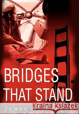 Bridges That Stand Jim Folger 9780595747405 Writer's Showcase Press - książka