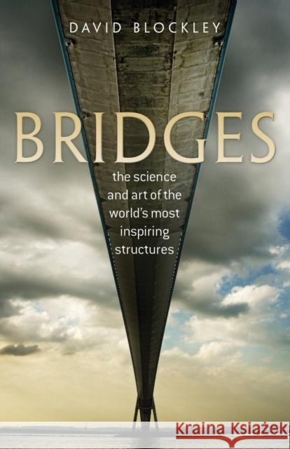 Bridges: The Science and Art of the World's Most Inspiring Structures Blockley, David 9780199645725  - książka