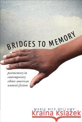 Bridges to Memory: Postmemory in Contemporary Ethnic American Women's Fiction Maria Rice Bellamy 9780813937960 University of Virginia Press - książka
