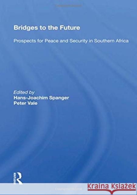 Bridges to the Future: Prospects for Peace and Security in Southern Africa Hans-Joachim Spanger 9780367159184 Routledge - książka