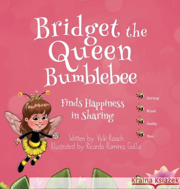 Bridget the Queen Bumblebee Vicki Roach, Ricardo Ramirez Gallo 9781633373242 Proving Press - książka