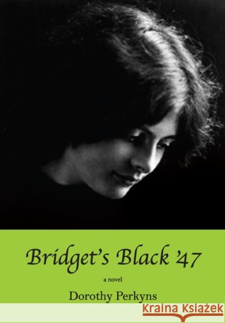 Bridget's Black '47 Dorothy Perkyns 9781554884001 Dundurn Group (CA) - książka