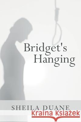 Bridget's Hanging Sheila Duane 9781533349866 Createspace Independent Publishing Platform - książka