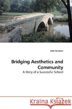 Bridging Aesthetics and Community : A Story of a Successful School Sessions, Julie 9783639195576 VDM Verlag Dr. Müller - książka