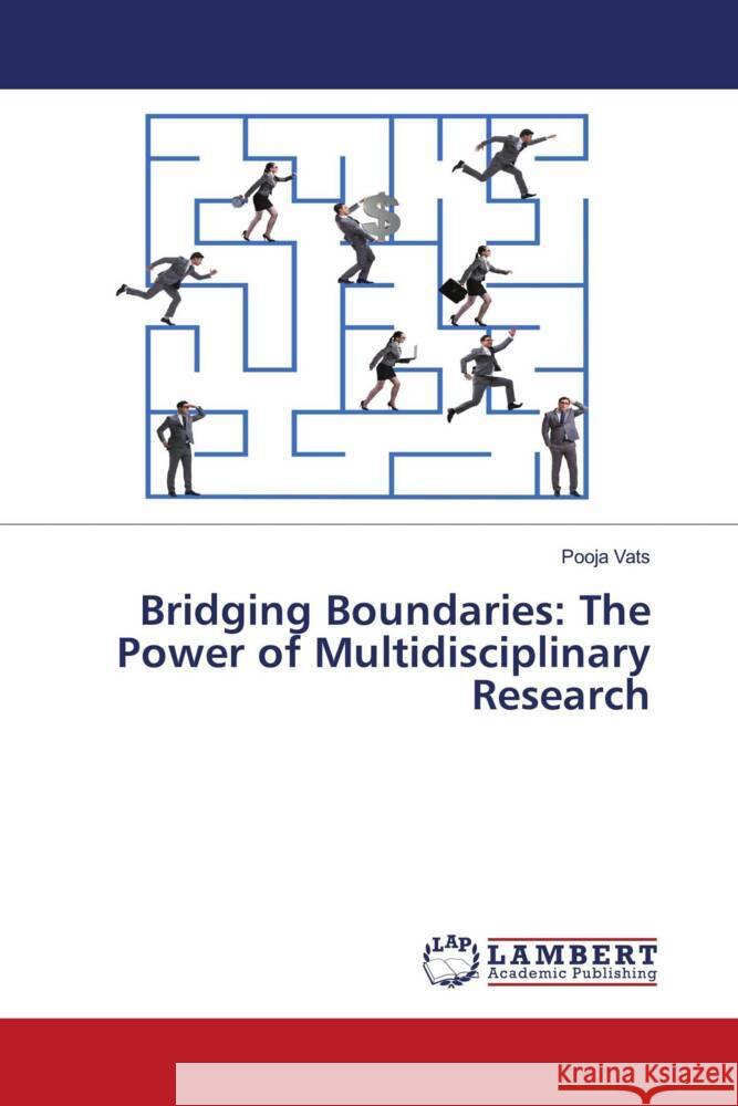 Bridging Boundaries: The Power of Multidisciplinary Research Pooja Vats 9786207474141 LAP Lambert Academic Publishing - książka