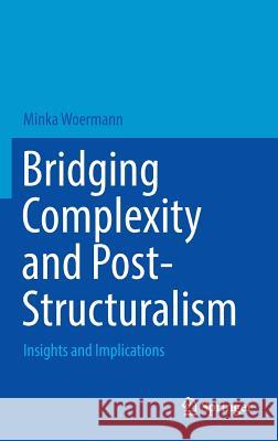 Bridging Complexity and Post-Structuralism: Insights and Implications Woermann, Minka 9783319390451 Springer - książka