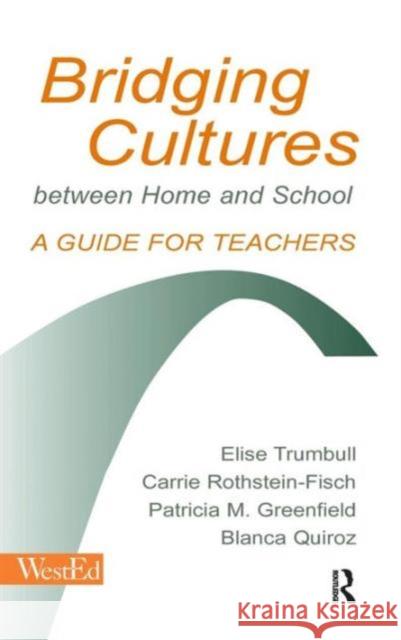 Bridging Cultures Between Home and School: A Guide for Teachers Elise Trumbull Carrie Rothstein-Fisch Patricia M. Greenfield 9781138170698 Routledge - książka