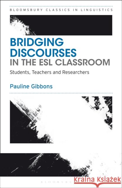 Bridging Discourses in the ESL Classroom: Students, Teachers and Researchers Pauline Gibbons 9781350063273 Bloomsbury Academic - książka