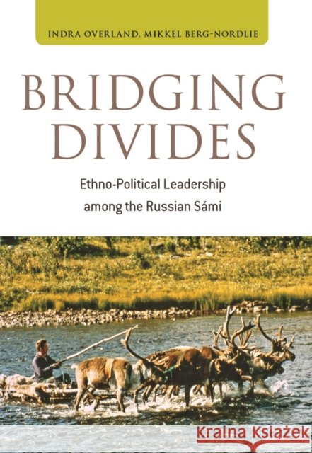 Bridging Divides: Ethno-Political Leadership Among the Russian Sámi Overland, Indra 9780857456670 Berghahn Books - książka
