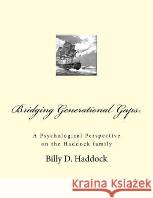 Bridging Generational Gaps: : A Psychological Perspective on the Haddock Family Billy D. Haddock 9780966960891 Silent Partners - książka
