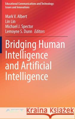 Bridging Human Intelligence and Artificial Intelligence Mark V. Albert Lin Lin Michael J. Spector 9783030847289 Springer - książka