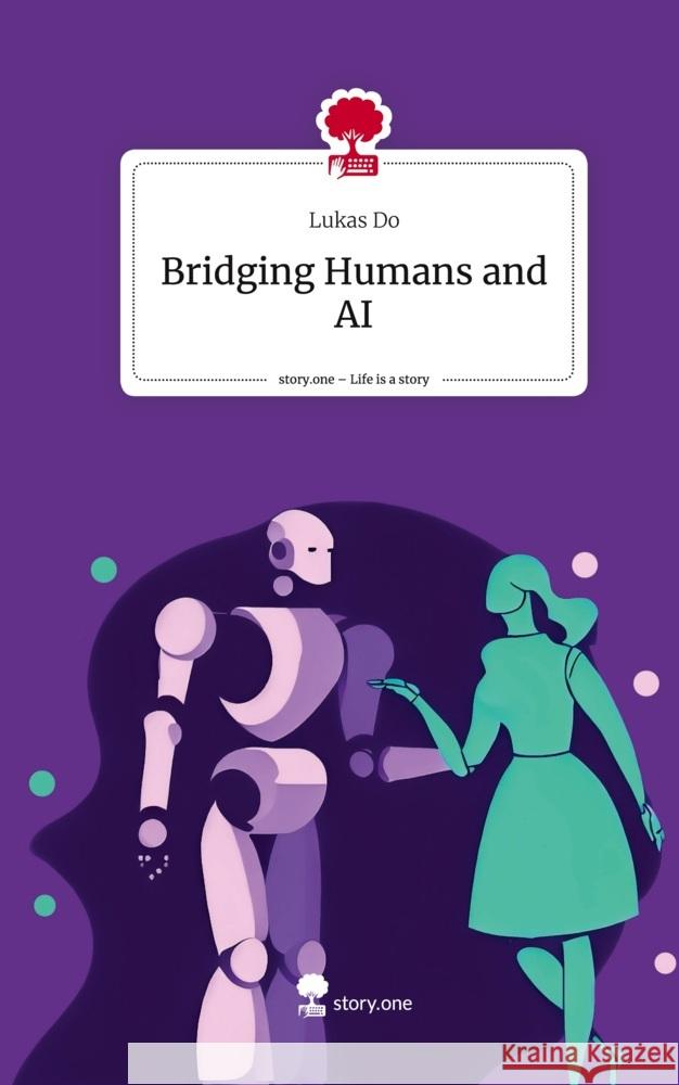 Bridging Humans and AI. Life is a Story - story.one Do, Lukas 9783710857850 story.one publishing - książka