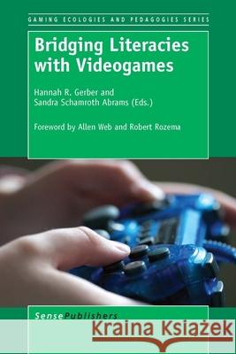 Bridging Literacies with Videogames Hannah R. Gerber Sandra Schamrot 9789462096660 Sense Publishers - książka