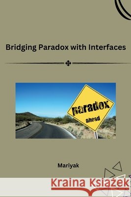 Bridging Paradox with Interfaces Mariyak 9783384223210 Tredition Gmbh - książka