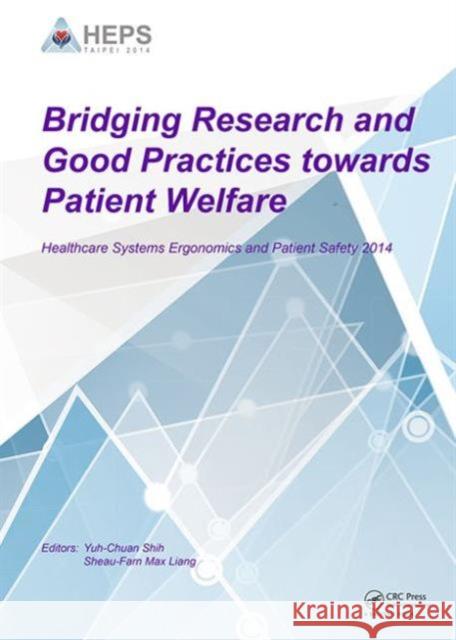 Bridging Research and Good Practices Towards Patients Welfare: Proceedings of the 4th International Conference on Healthcare Ergonomics and Patient Sa Shih, Yuh-Chuan 9781138027169 CRC Press - książka
