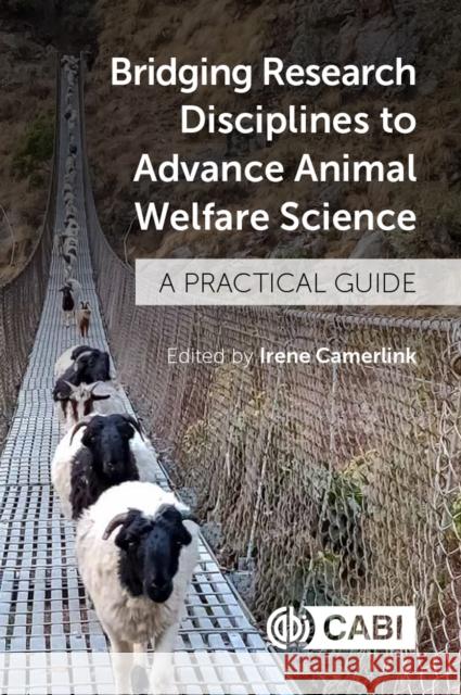 Bridging Research Disciplines to Advance Animal Welfare Science: A Practical Guide Irene Camerlink 9781789247886 Cabi - książka