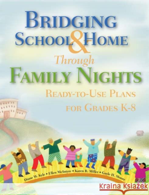 Bridging School and Home Through Family Nights: Ready-To-Use Plans for Grades K-8 Kyle, Diane W. 9781412914673 Corwin Press - książka
