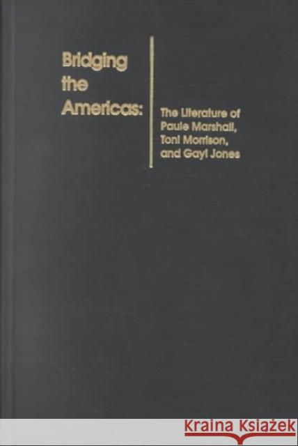 Bridging The Americas: The Literature of Paule Marshall, Toni Morrison, and Gayl Jones Stelamaris Coser   9781566392679 Temple University Press,U.S. - książka