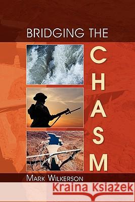 Bridging the Chasm Mark Wilkerson 9781456871512 Xlibris Corporation - książka