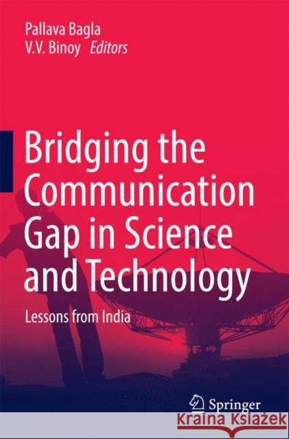 Bridging the Communication Gap in Science and Technology: Lessons from India Bagla, Pallava 9789811010248 Springer - książka