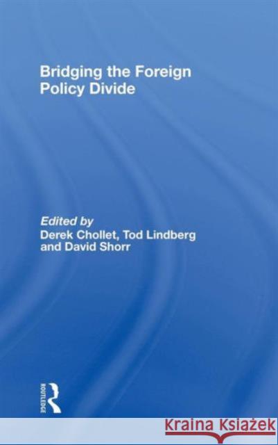 Bridging the Foreign Policy Divide: A Project of the Stanley Foundation Chollet, Derek 9780415962261 Routledge - książka