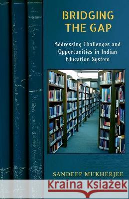 Bridging the Gap Sandeep Mukherjee   9798890260000 Notion Press - książka