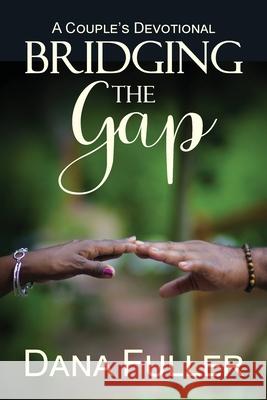 Bridging The Gap: A Couple's Devotional Dana Fuller 9781735135328 Studio Griffin - książka