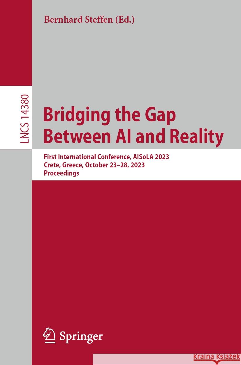 Bridging the Gap Between AI and Reality: First International Conference, Aisola 2023, Crete, Greece, October 23-28, 2023, Proceedings Bernhard Steffen 9783031460012 Springer - książka
