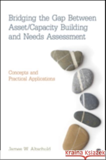Bridging the Gap Between Asset/Capacity Building and Needs Assessment: Concepts and Practical Applications Altschuld, James 9781452220192 Sage Publications (CA) - książka