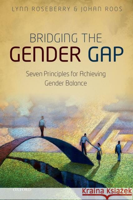 Bridging the Gender Gap: Seven Principles for Achieving Gender Balance Roseberry, Lynn 9780198717119 OXFORD UNIVERSITY PRESS ACADEM - książka
