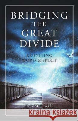 Bridging the Great Divide Rob McCorkle, Daniel Ketchum 9781498440554 Xulon Press - książka