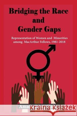 Bridging the Race and Gender Gaps: Representation of Women andMinorities among MacArthur Fellows, 1981-2018 Amadu Jacky Kaba 9781913976040 Adonis & Abbey Publishers - książka