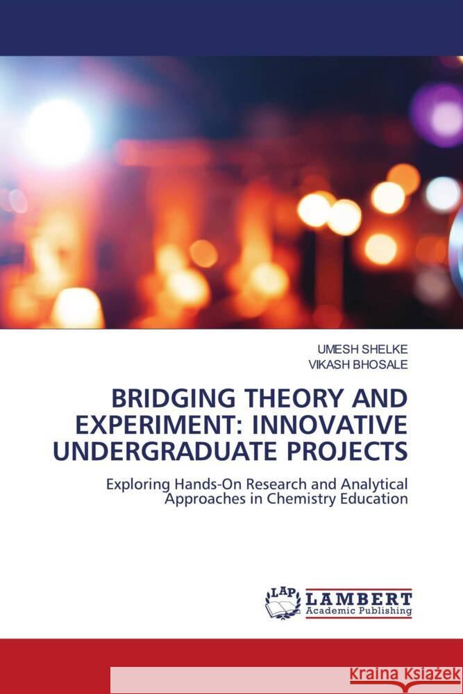 Bridging Theory and Experiment: Innovative Undergraduate Projects Umesh Shelke Vikash Bhosale 9786208427412 LAP Lambert Academic Publishing - książka