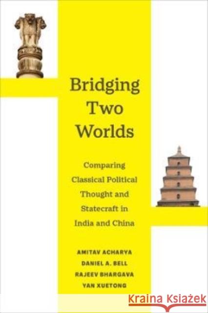 Bridging Two Worlds: Comparing Classical Political Thought and Statecraft in India and China Volume 4 Acharya, Amitav 9780520390980 University of California Press - książka