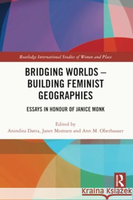 Bridging Worlds - Building Feminist Geographies: Essays in Honour of Janice Monk Anindita Datta Janet Momsen Ann M. Oberhauser 9781032275635 Routledge - książka