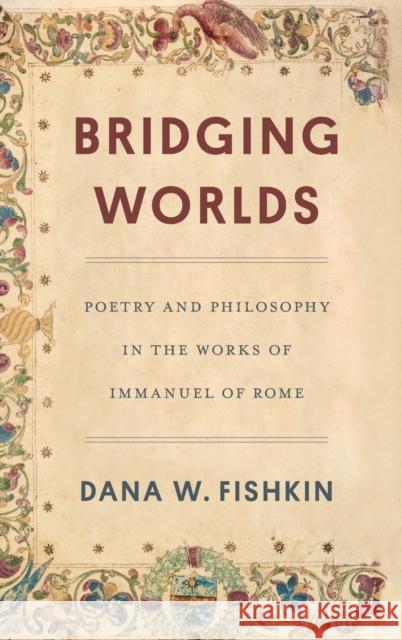 Bridging Worlds: Poetry and Philosophy in the Works of Immanuel of Rome Fishkin, Dana W. 9780814350362 Wayne State University Press - książka