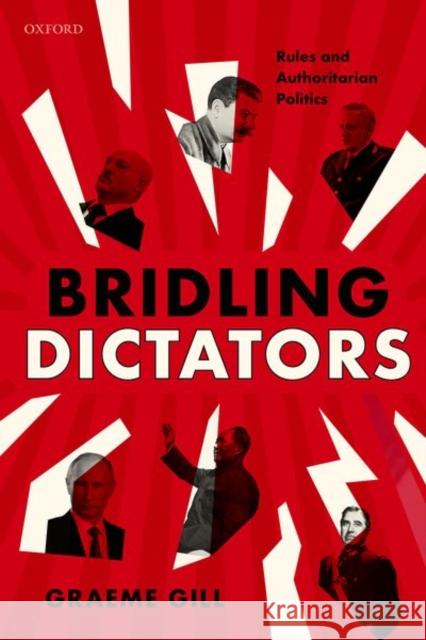 Bridling Dictators: Rules and Authoritarian Politics Graeme Gill 9780192849687 Oxford University Press, USA - książka